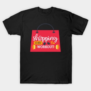 Shopping Is My Workout T-Shirt